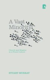 book A Vast Minority : Church and Mission in a Plural Culture