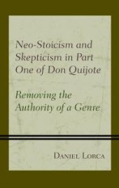 book Neo-Stoicism and Skepticism in Part One of Don Quijote : Removing the Authority of a Genre