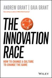 book The Innovation Race : How to Change a Culture to Change the Game