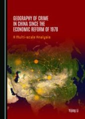 book Geography of Crime in China since the Economic Reform of 1978 : A Multi-scale Analysis