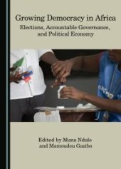 book Growing Democracy in Africa : Elections, Accountable Governance, and Political Economy