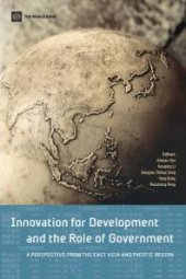 book Innovation for Development and the Role of Government : A Perspective from the East Asia and Pacific Region