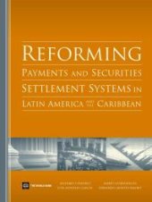 book Reforming Payments and Securities Settlement Systems in Latin America and the Caribbean