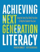 book Achieving Next Generation Literacy : Using the Tests (You Think) You Hate to Help the Students You Love