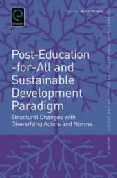 book Post-Education-For-All and Sustainable Development Paradigm : Structural Changes with Diversifying Actors and Norms