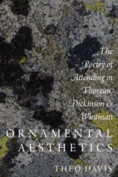 book Ornamental Aesthetics : The Poetry of Attending in Thoreau, Dickinson, and Whitman