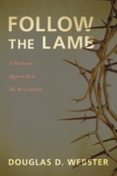 book Follow the Lamb : A Pastoral Approach to The Revelation