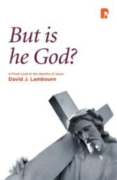 book But Is He God? : A Fresh Look at the Identity of Jesus