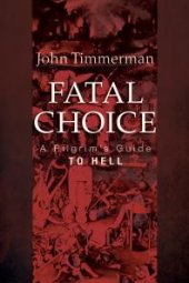 book Fatal Choice : A Pilgrim’s Guide to Hell