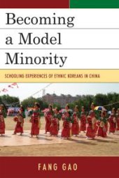 book Becoming a Model Minority : Schooling Experiences of Ethnic Koreans in China