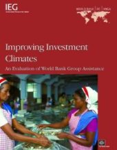 book Improving Investment Climates : An Evaluation of World Bank Group Assistance