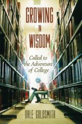 book Growing in Wisdom : Called to the Adventure of College