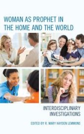 book Woman As Prophet in the Home and the World : Interdisciplinary Investigations