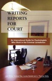 book Writing Reports for Court : An International Guide for Psychologists Who Work in the Criminal Jurisdiction