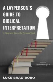 book A Layperson’s Guide to Biblical Interpretation : A Means to Know the Personal God