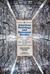 book American Sociology and Holocaust Studies : The Alleged Silence and the Creation of the Sociological Delay