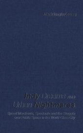 book Indy Dreams and Urban Nightmares : Speed Merchants, Spectacle, and the Struggle over Public Space in the World Class City