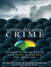 book Unprecedented Crime: Climate Change Denial and Game Changers for Survival