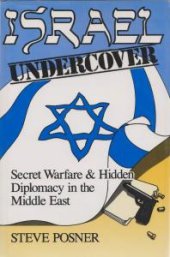 book Israel Undercover : Secret Warfare and Hidden Diplomacy in the Middle East