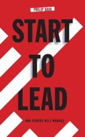 book Start to Lead... And Others Will Manage