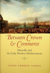 book Between Crown and Commerce: Marseille and the Early Modern Mediterranean