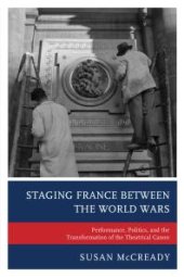 book Staging France Between the World Wars : Performance, Politics, and the Transformation of the Theatrical Canon