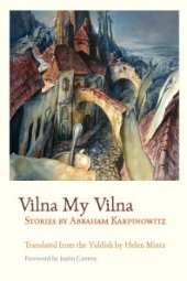 book Vilna My Vilna : Stories by Abraham Karpinowitz