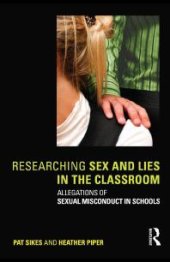 book Researching Sex and Lies in the Classroom : Allegations of Sexual Misconduct in Schools