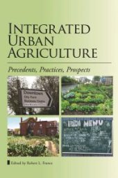 book Integrated Urban Agriculture : Precedents, Practices, Prospects