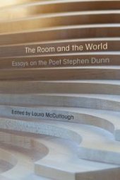 book The Room and the World : Essays on the Poet Stephen Dunn