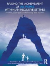 book Raising the Achievement of All Pupils Within an Inclusive Setting : Practical Strategies for Developing Best Practice