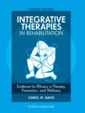 book Integrative Therapies in Rehabilitation : Evidence for Efficacy in Therapy, Prevention, and Wellness, Fourth Edition