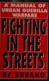 book Fighting in the Streets: A Manual of Urban Guerilla Warfare