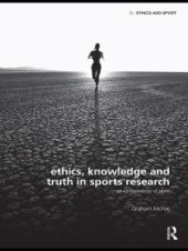 book Ethics, Knowledge and Truth in Sports Research : An Epistemology of Sport