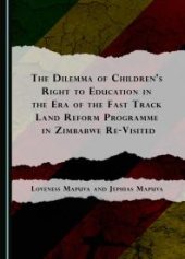 book The Dilemma of Children's Right to Education in the Era of the Fast Track Land Reform Programme in Zimbabwe Re-Visited