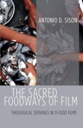 book The Sacred Foodways of Film : Theological Servings in 11 Food Films