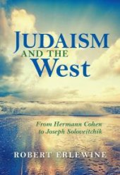 book Judaism and the West : From Hermann Cohen to Joseph Soloveitchik