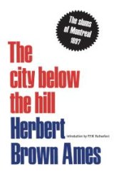 book The City below the Hill : The Slums of Montreal 1897