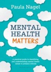 book Mental Health Matters : A Practical Guide to Identifying and Understanding Mental Health Issues in Primary Schools