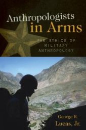 book Anthropologists in Arms : The Ethics of Military Anthropology