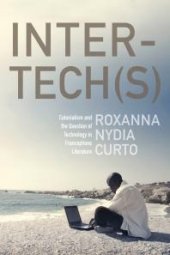 book Inter-tech(s) : Colonialism and the Question of Technology in Francophone Literature