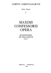 book Maximi Confessoris Quaestiones ad Thalassium I: Quaestiones I-LV, una cum latina interpretatione Iohannis Scoti Eriugenae iuxta posita