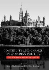 book Continuity and Change in Canadian Politics : Essays in Honour of David E. Smith