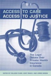 book Access to Care, Access to Justice : The Legal Debate over Private Health Insurance in Canada