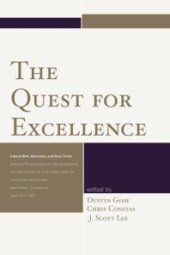 book The Quest for Excellence : Liberal Arts, Sciences, and Core Texts. Selected Proceedings from the Seventeenth Annual Conference of the Association for Core Texts and Courses