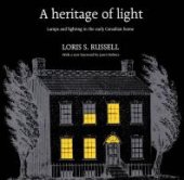 book A Heritage of Light : Lamps and Lighting in the Early Canadian Home