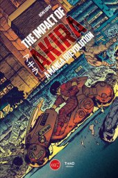 book The Impact of Akira: A Manga [R]evolution