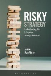 book Risky Strategy : Understanding Risk to Improve Strategic Decisions