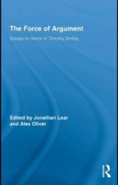 book The Force of Argument : Essays in Honor of Timothy Smiley