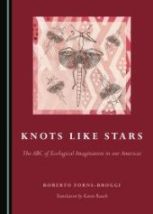 book Knots like Stars : The ABC of Ecological Imagination in our Americas